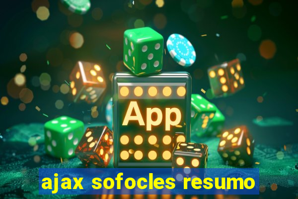 ajax sofocles resumo